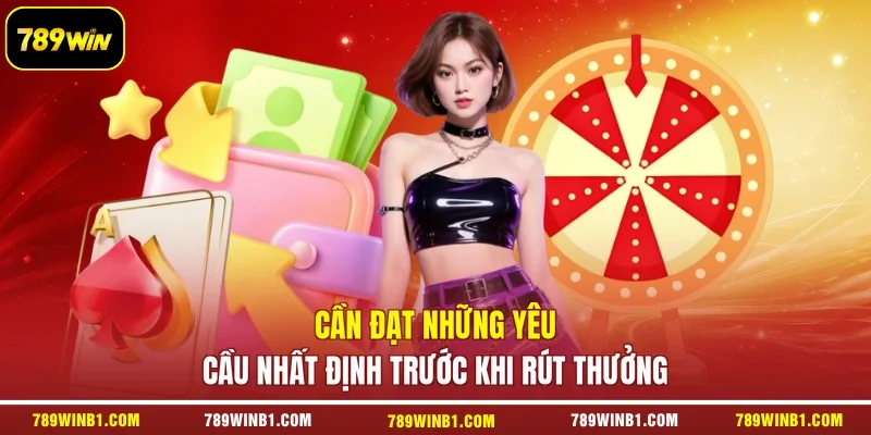 Cần đạt những yêu cầu nhất định trước khi rút thưởng