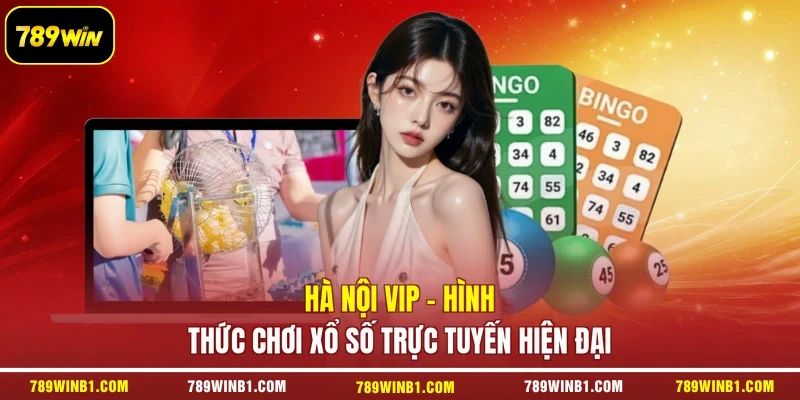 Hà Nội VIP - Hình Thức Chơi Xổ Số Trực Tuyến Hiện Đại