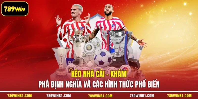 Kèo Nhà Cái - Khám Phá Định Nghĩa Và Các Hình Thức Phổ Biến
