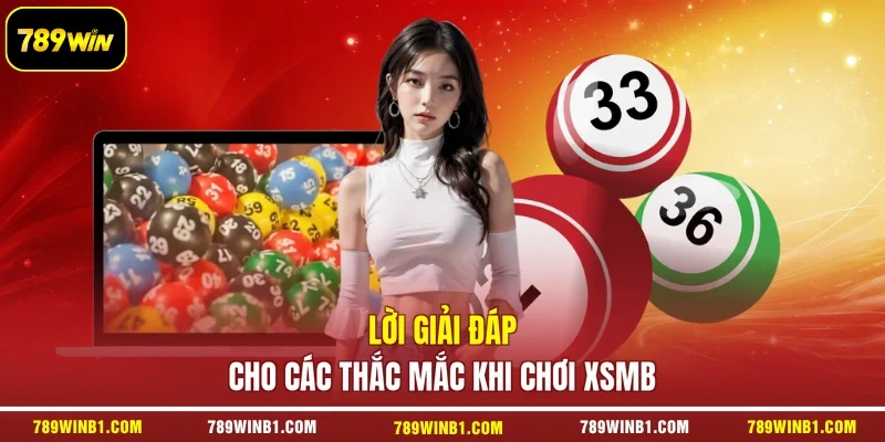 Lời giải đáp cho các thắc mắc khi chơi XSMB