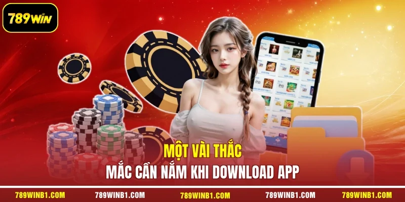 Một vài thắc mắc cần nắm khi download app
