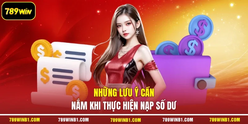 Những lưu ý cần nắm khi thực hiện nạp số dư