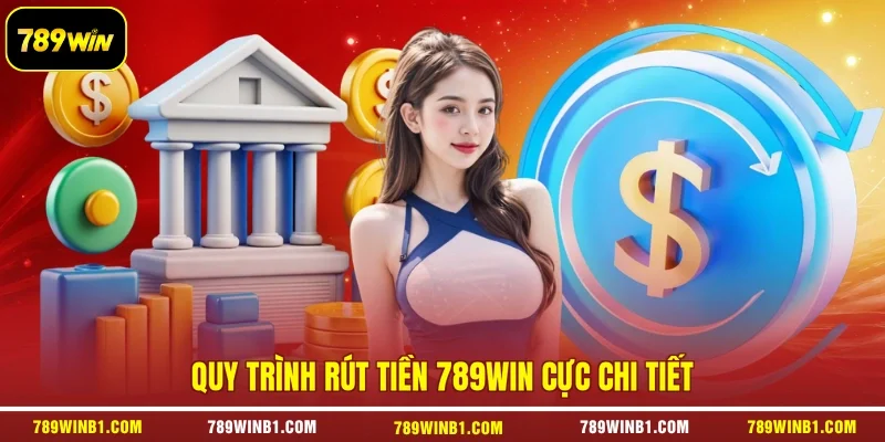 Quy trình rút tiền 789win cực chi tiết