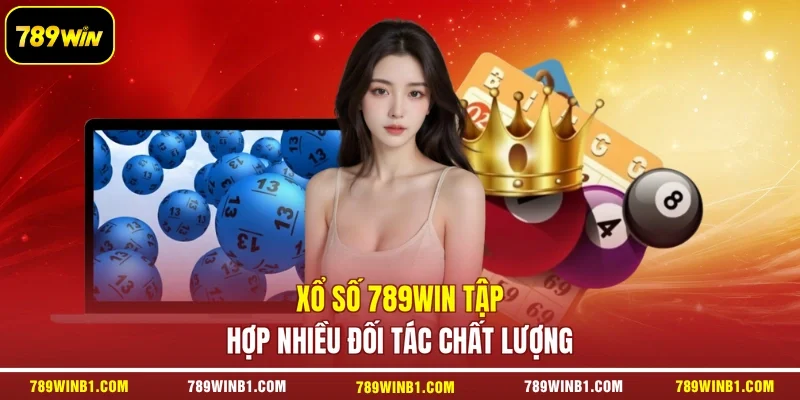 Xổ Số 789win tập hợp nhiều đối tác chất lượng